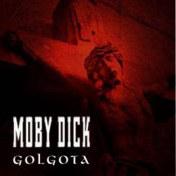 Moby Dick (HUN) : Golgota